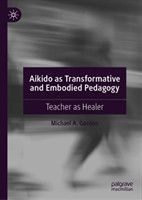 Aikido as Transformative and Embodied Pedagogy