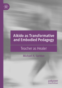 Aikido as Transformative and Embodied Pedagogy