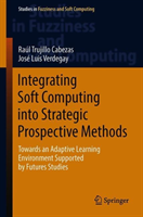 Integrating Soft Computing into Strategic Prospective Methods