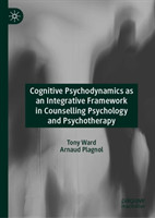 Cognitive Psychodynamics as an Integrative Framework in Counselling Psychology and Psychotherapy