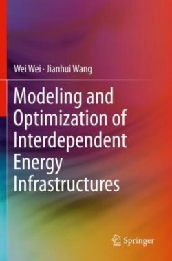 Modeling and Optimization of Interdependent Energy Infrastructures