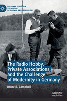 Radio Hobby, Private Associations, and the Challenge of Modernity in Germany