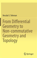 From Differential Geometry to Non-commutative Geometry and Topology