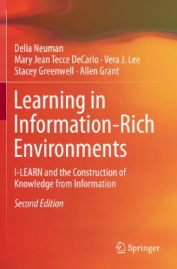 Learning in Information-Rich Environments I-LEARN and the Construction of Knowledge from Information