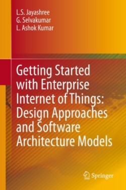 Getting Started with Enterprise Internet of Things: Design Approaches and Software Architecture Models