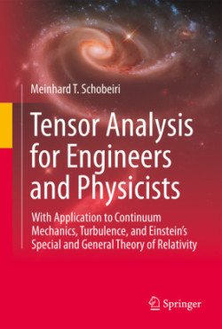 Tensor Analysis for Engineers and Physicists - With Application to Continuum Mechanics, Turbulence, and Einstein’s Special and General Theory of Relativity