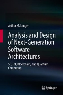 Analysis and Design of Next-Generation Software Architectures