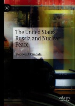 United States, Russia and Nuclear Peace