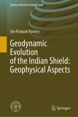 Geodynamic Evolution of the Indian Shield: Geophysical Aspects