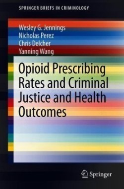 Opioid Prescribing Rates and Criminal Justice and Health Outcomes