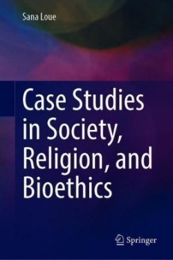 Case Studies in Society, Religion, and Bioethics