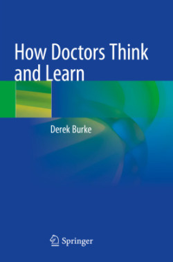 How Doctors Think and Learn