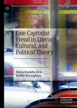 Late Capitalist Freud in Literary, Cultural, and Political Theory