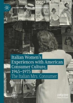 Italian Women's Experiences with American Consumer Culture, 1945–1975