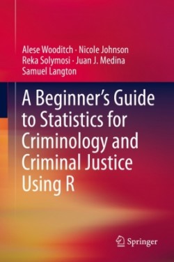 Beginner’s Guide to Statistics for Criminology and Criminal Justice Using R