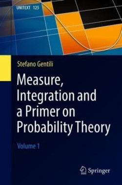 Measure, Integration and a Primer on Probability Theory