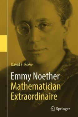 Emmy Noether - Mathematician Extraordinaire