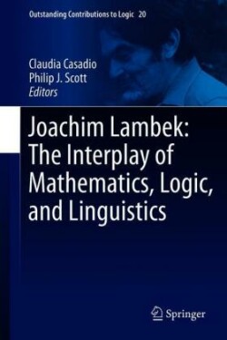 Joachim Lambek: The Interplay of Mathematics, Logic, and Linguistics
