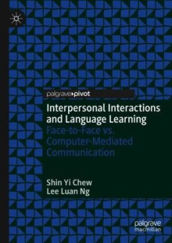 Interpersonal Interactions and Language Learning Face-to-Face vs. Computer-Mediated Communication