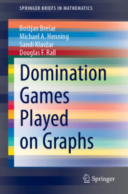 Domination Games Played on Graphs