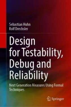 Design for Testability, Debug and Reliability