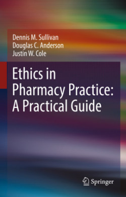 Ethics in Pharmacy Practice: A Practical Guide