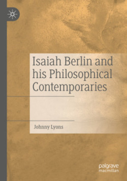 Isaiah Berlin and his Philosophical Contemporaries