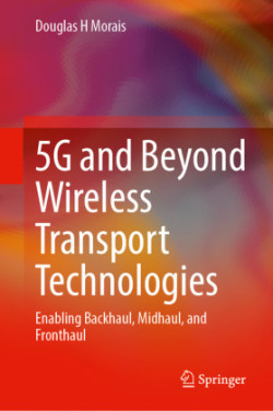 5G and Beyond Wireless Transport Technologies