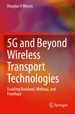 5G and Beyond Wireless Transport Technologies