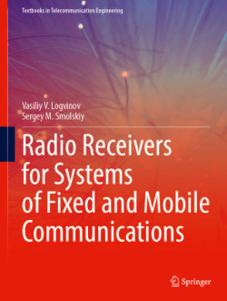 Radio Receivers for Systems of Fixed and Mobile Communications