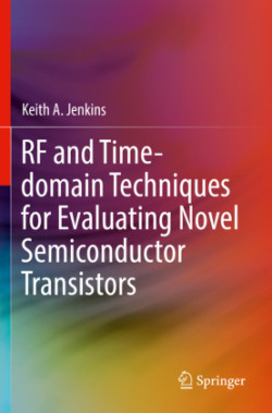 RF and Time-domain Techniques for Evaluating Novel Semiconductor Transistors