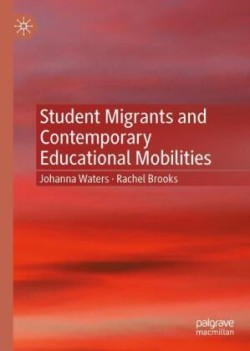 Student Migrants and Contemporary Educational Mobilities