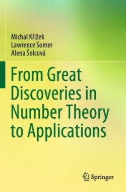 From Great Discoveries in Number Theory to Applications