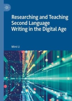 Researching and Teaching Second Language Writing in the Digital Age