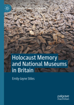 Holocaust Memory and National Museums in Britain