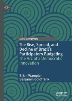 Rise, Spread, and Decline of Brazil’s Participatory Budgeting