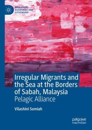 Irregular Migrants and the Sea at the Borders of Sabah, Malaysia