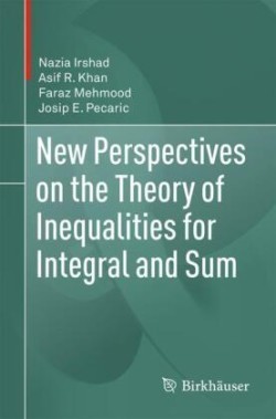 New Perspectives on the Theory of Inequalities for Integral and Sum