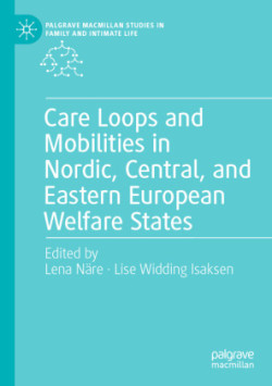 Care Loops and Mobilities in Nordic, Central, and Eastern European Welfare States