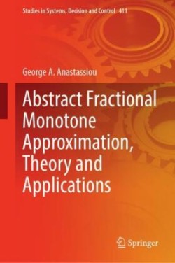 Abstract Fractional Monotone Approximation, Theory and Applications