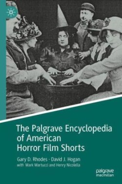 Palgrave Encyclopedia of American Horror Film Shorts