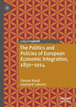 Politics and Policies of European Economic Integration, 1850–1914