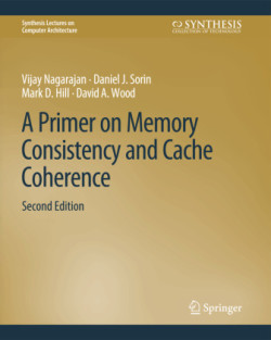 Primer on Memory Consistency and Cache Coherence, Second Edition