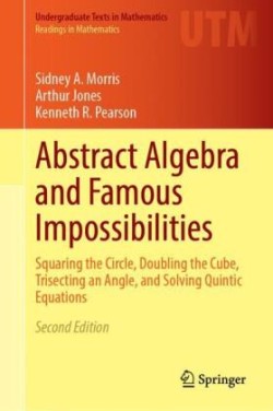 Abstract Algebra and Famous Impossibilities