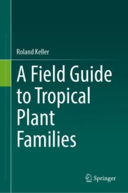 A Field Guide to Tropical Plant Families