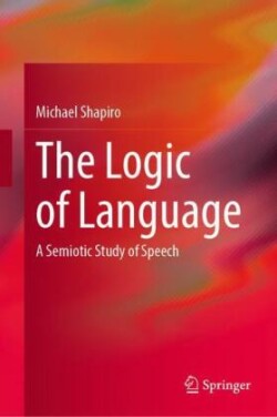 Logic of Language A Semiotic Study of Speech
