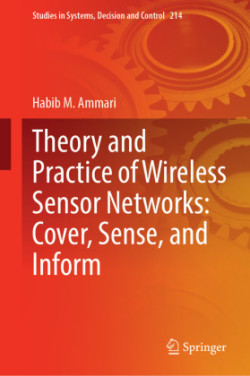 Theory and Practice of Wireless Sensor Networks: Cover, Sense, and Inform