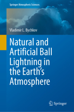 Natural and Artificial Ball Lightning in the Earth’s Atmosphere