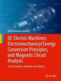DC Electric Machines, Electromechanical Energy Conversion Principles, and Magnetic Circuit Analysis