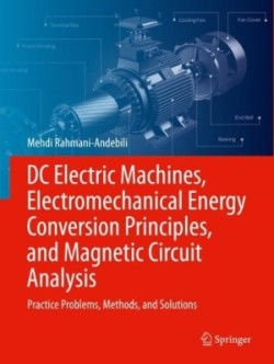 DC Electric Machines, Electromechanical Energy Conversion Principles, and Magnetic Circuit Analysis